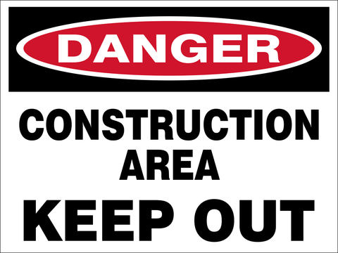 Danger : Construction area. Keep out safety sign (C77)