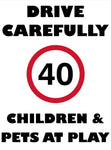 Drive Carefully - Speed Limit 40km safety sign (NOT101)