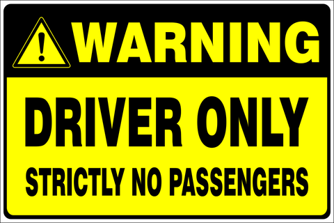 Warning : Driver only , Strictly no passengers safety sign (WARN12)