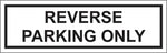 Reverse parking only safety sign (RV1)